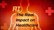 Latest Issue - AI The Real Impact on Healthcare